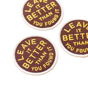 Leave It Better Than You Found It Embroidered Iron on Patch