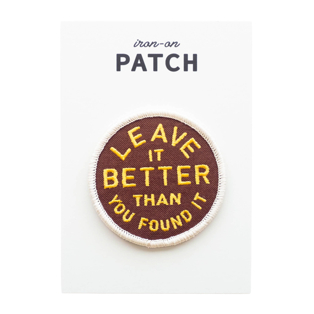 Leave It Better Than You Found It Embroidered Iron on Patch