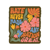 Hate Never Made Any Nation Great High Quality Vinyl Sticker
