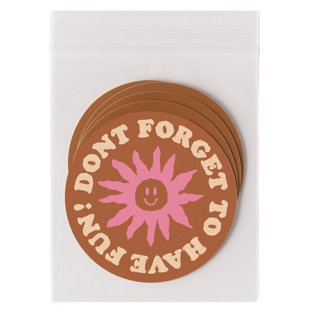 Don’t Forget to Have Fun Sticker 3"