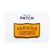 Farming is Everybody's Bread & Butter Iron on Patch