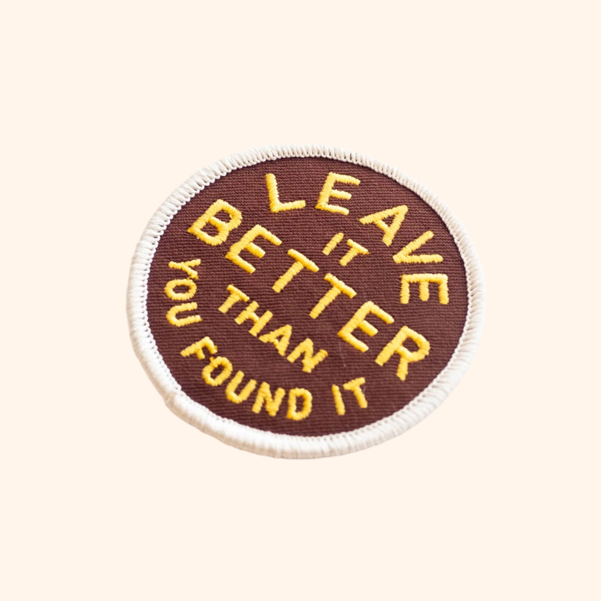 Leave It Better Than You Found It Embroidered Iron on Patch