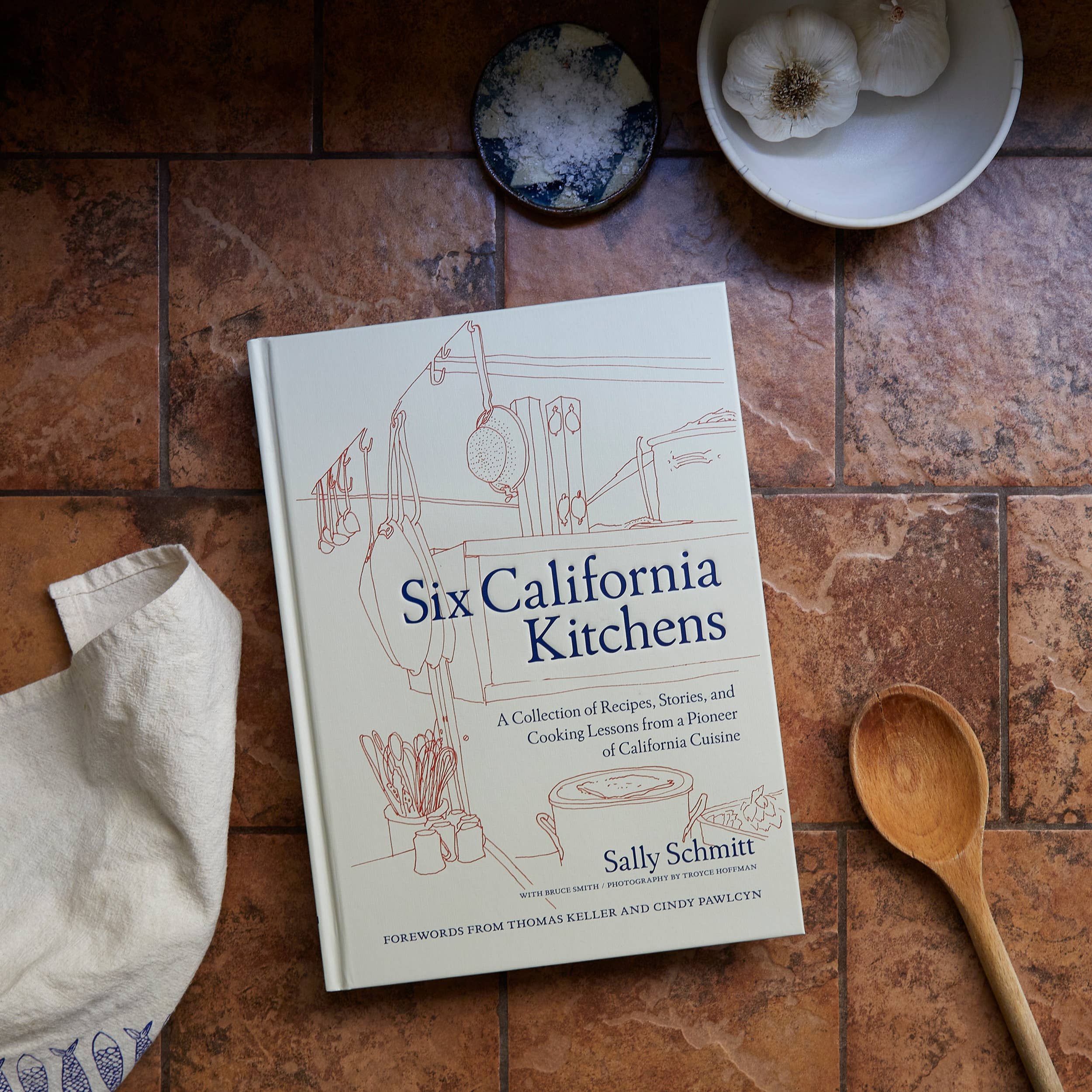 Six California Kitchens: A Collection of Recipes, Stories, and Cooking Lessons from a Pioneer of California Cuisine | Cookbook