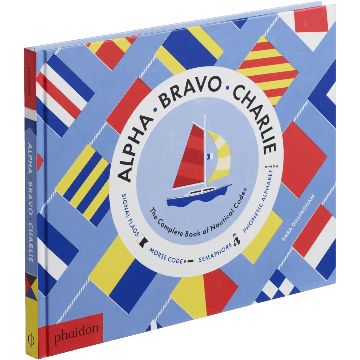Alpha, Bravo, Charlie: The Complete Book Of Nautical Codes