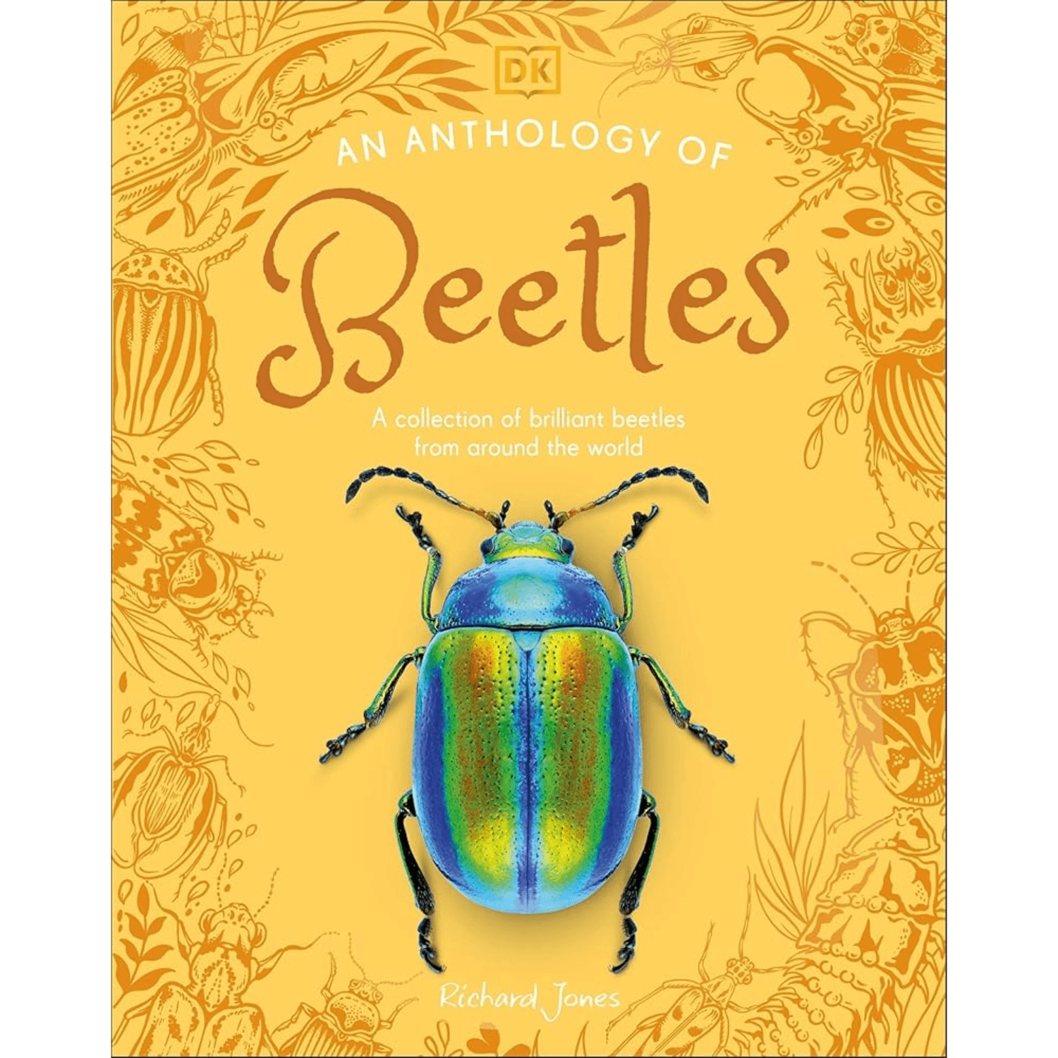 Front cover of the book 'An Anthology of Beetles' by Richard Jones, published by DK. The cover features a bright yellow background decorated with orange line drawings of insects and a large, vividly colored blue-green beetle in the center.