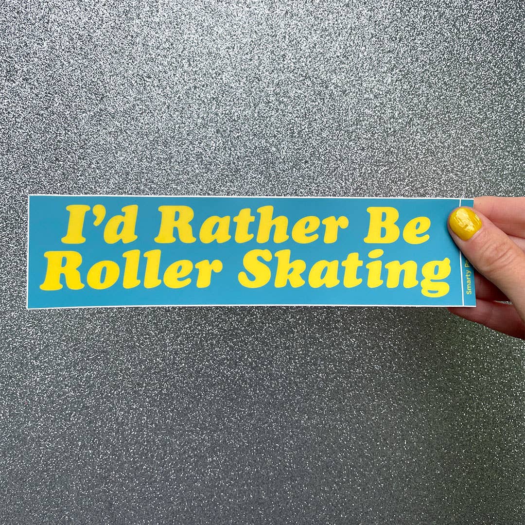 "I'd Rather Be Roller Skating" Bumper Sticker