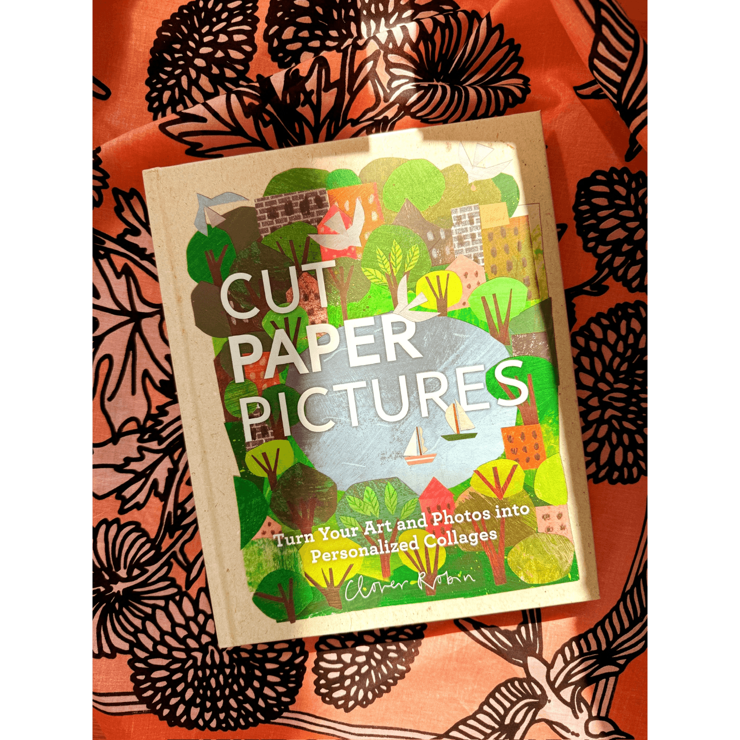 Cut Paper Pictures: Turn Your Art and Photos Into Personalized Collages