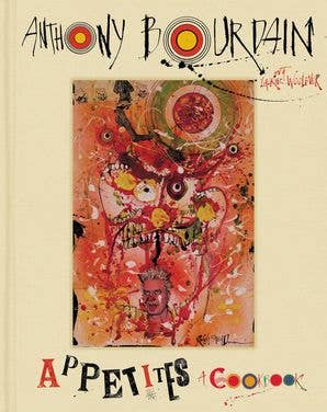Appetites : A Cookbook by Anthony Bourdain