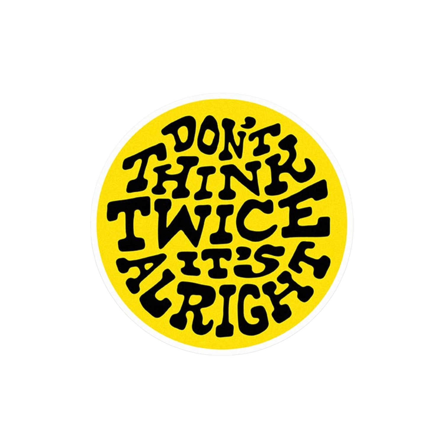Don't Think Twice It's Alright | Sticker