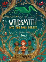 Wildsmith: Into the Dark Forest by Liz Flanagan