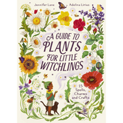 A Guide to Plants for Little Witchlings