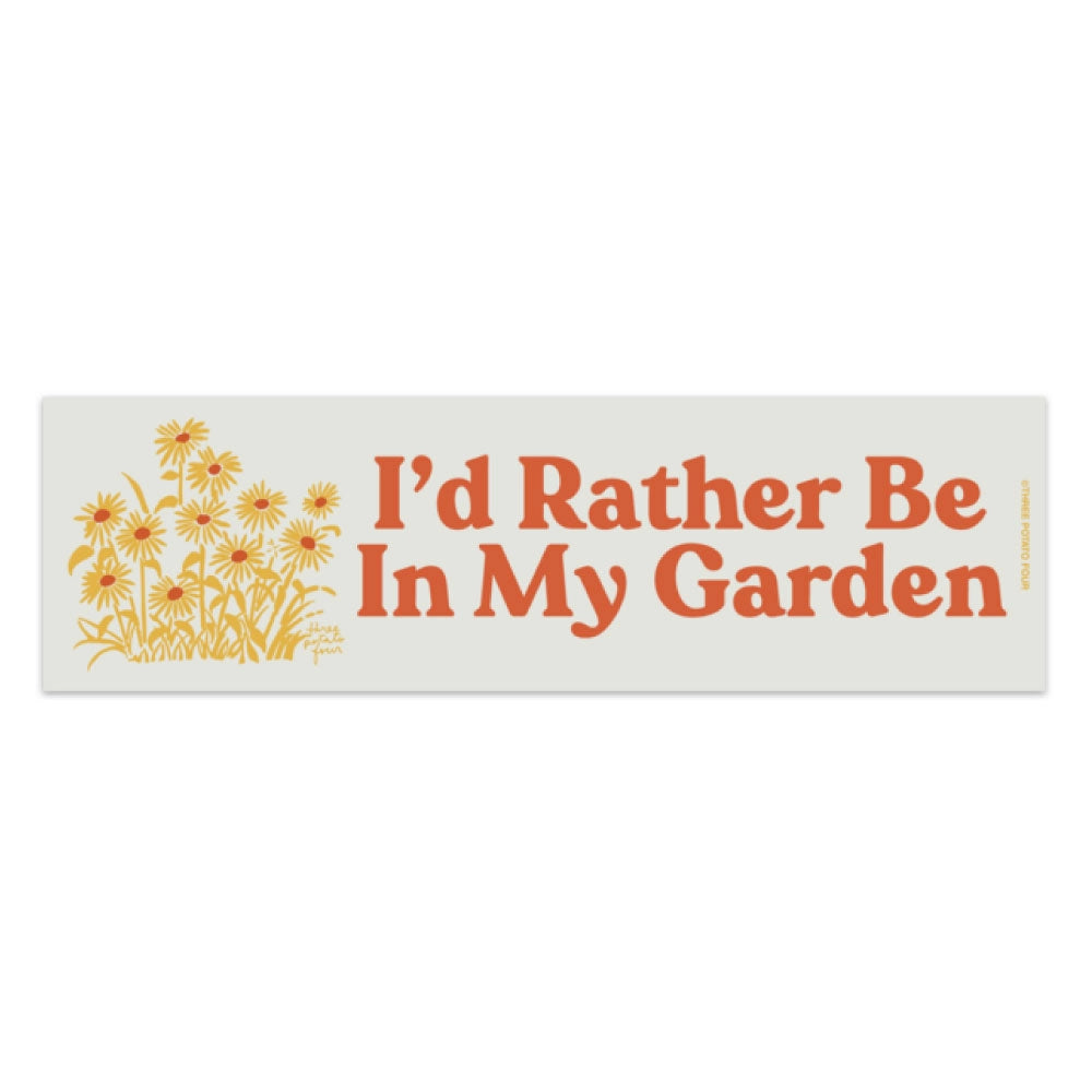 I'd Rather Be in My Garden - Magnetic Bumper Sticker
