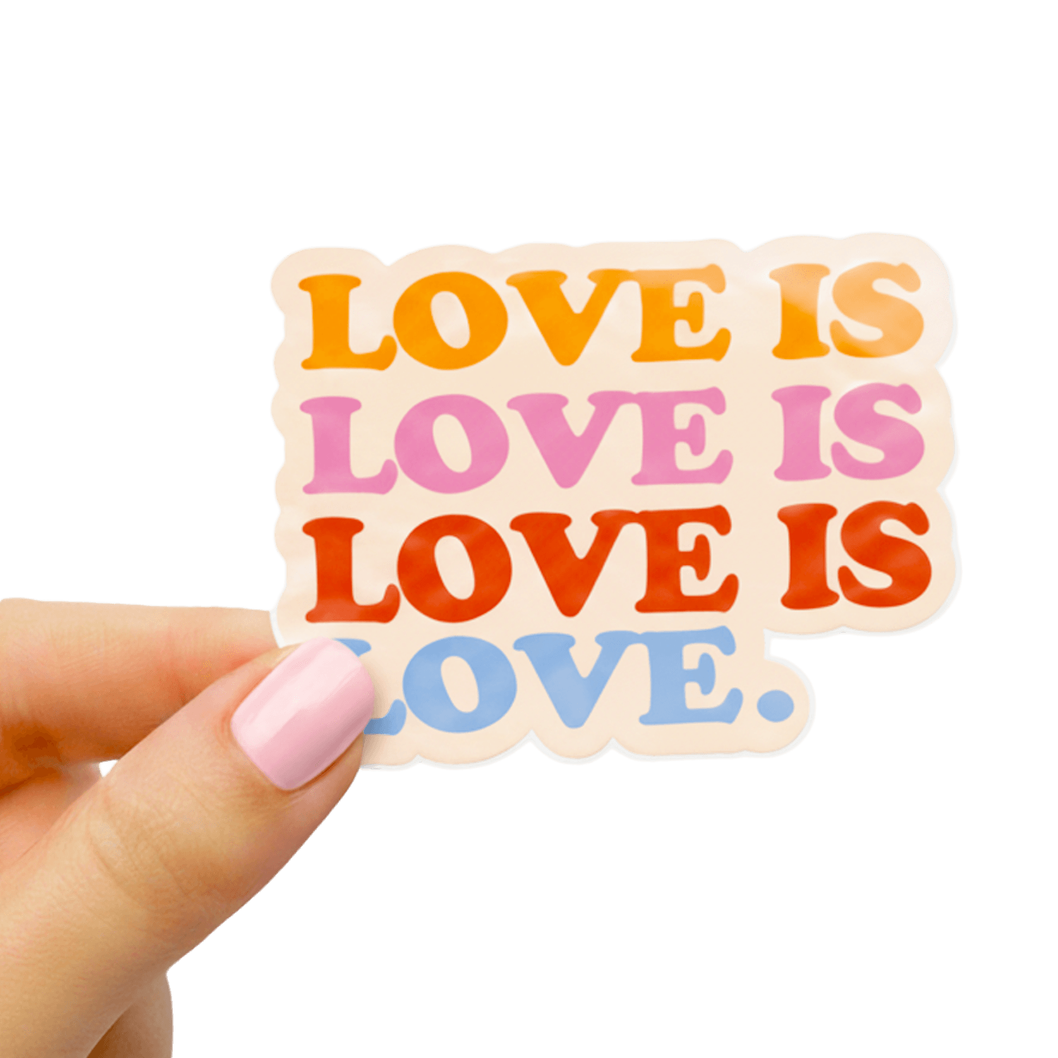 Sticker with 'LOVE IS LOVE IS LOVE' text held by a hand