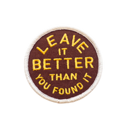 Leave It Better Than You Found It Embroidered Iron on Patch