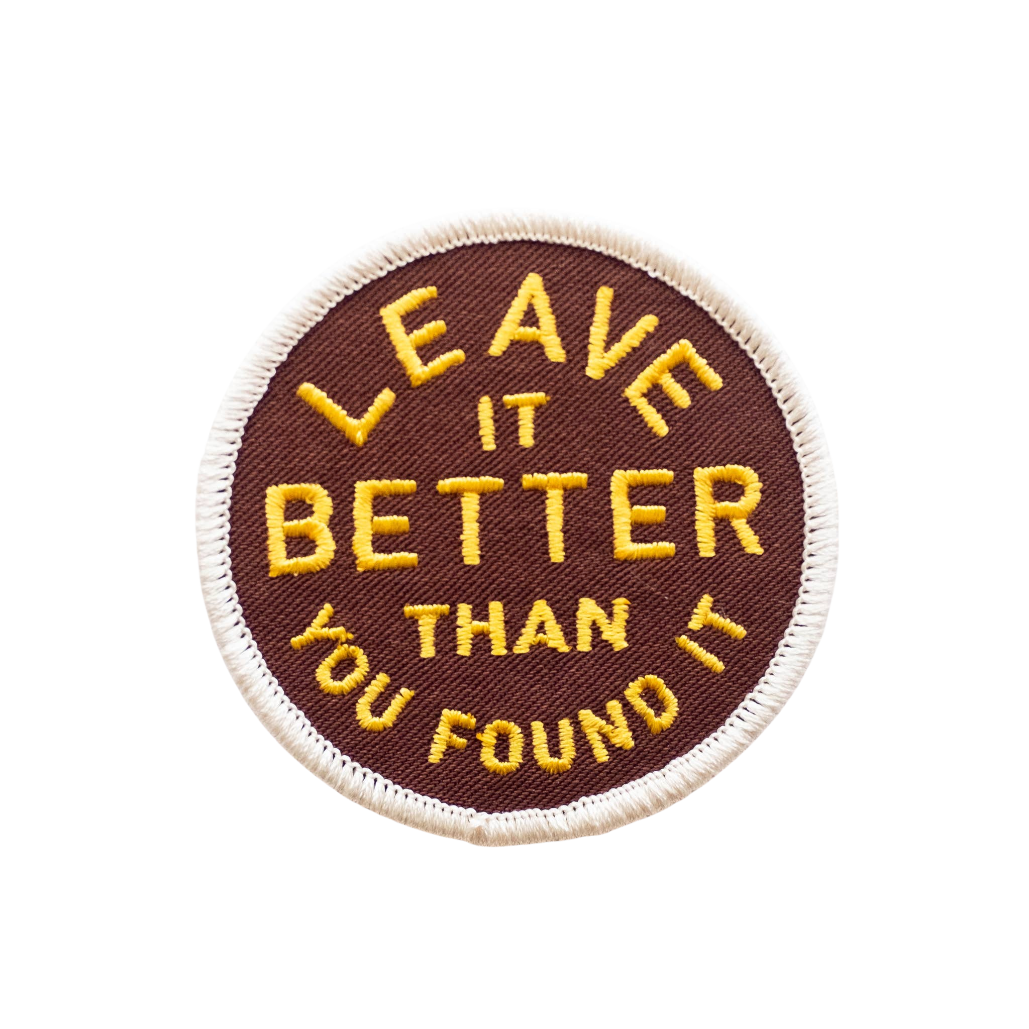 Leave It Better Than You Found It Embroidered Iron on Patch