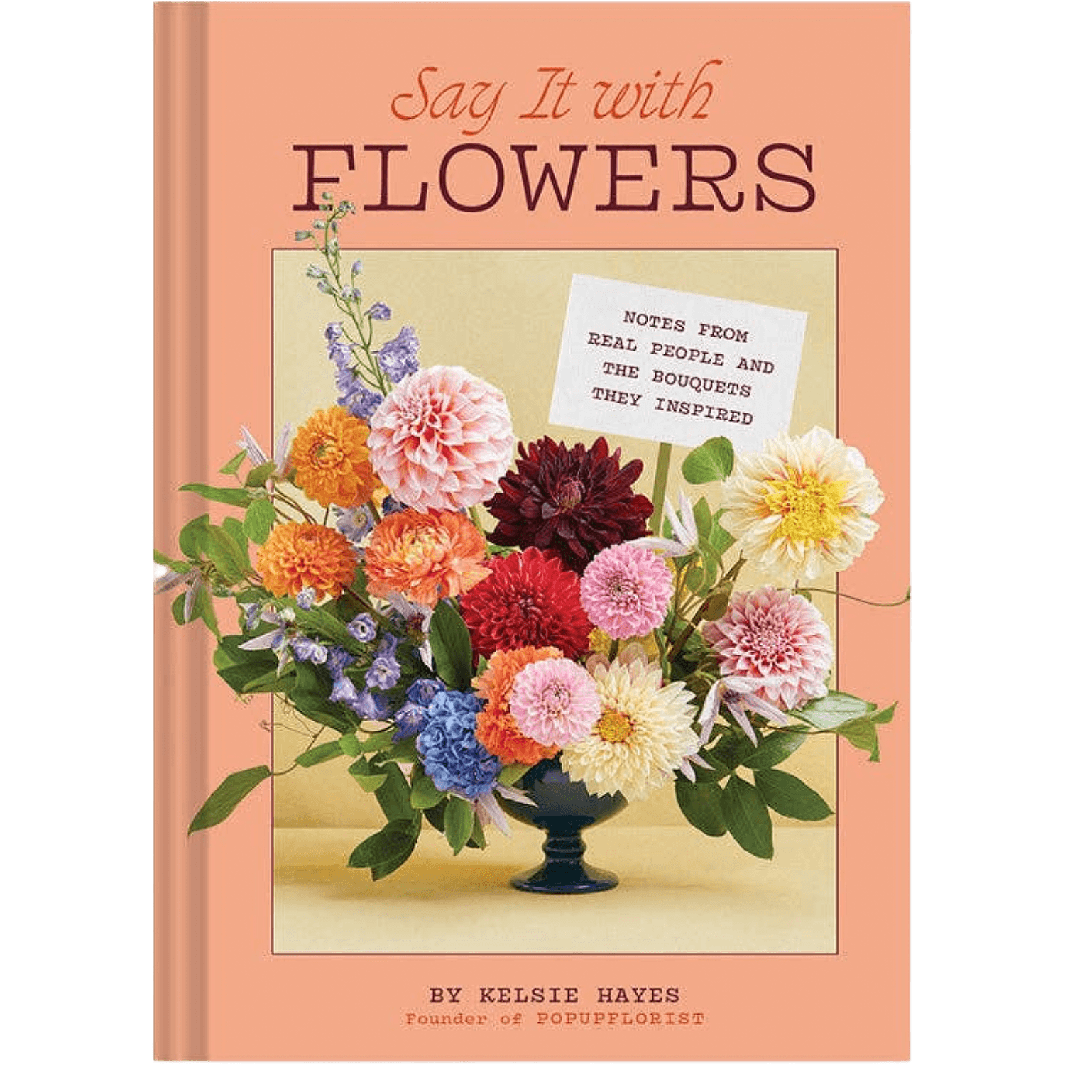 Book cover of 'Say It with Flowers' by Kelsie Hayes featuring a colorful floral arrangement.