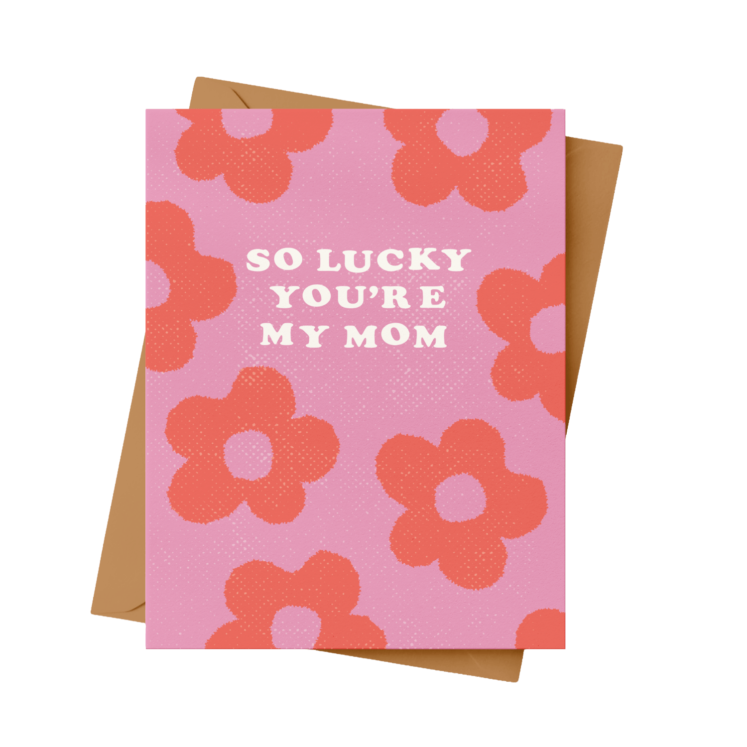 Greeting card with pink floral pattern and text 'So lucky you're my mom.'