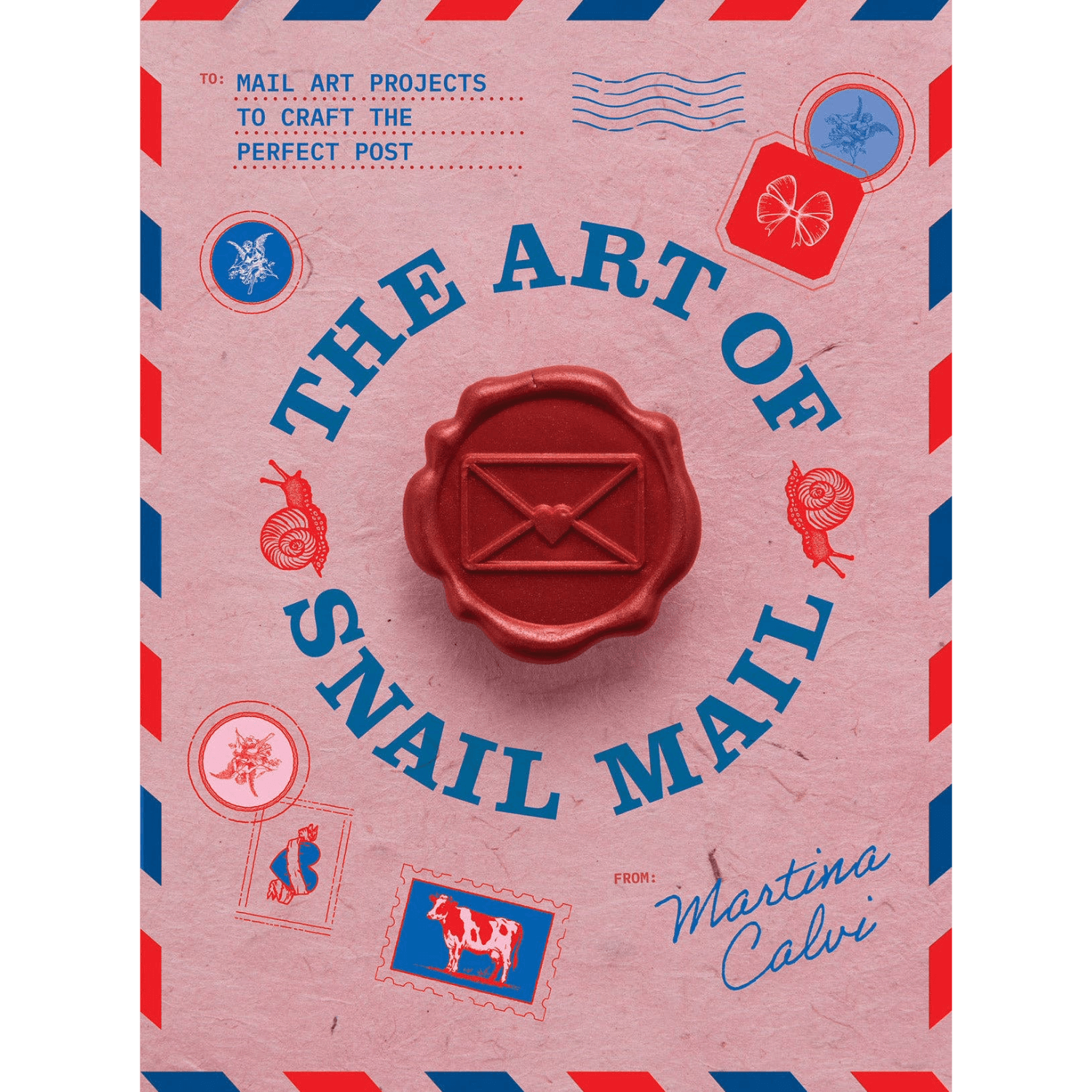 Book cover for 'The Art of Snail Mail' by Martina Calvi, featuring a pink background with red and blue postage stamp illustrations and a central red wax seal.
