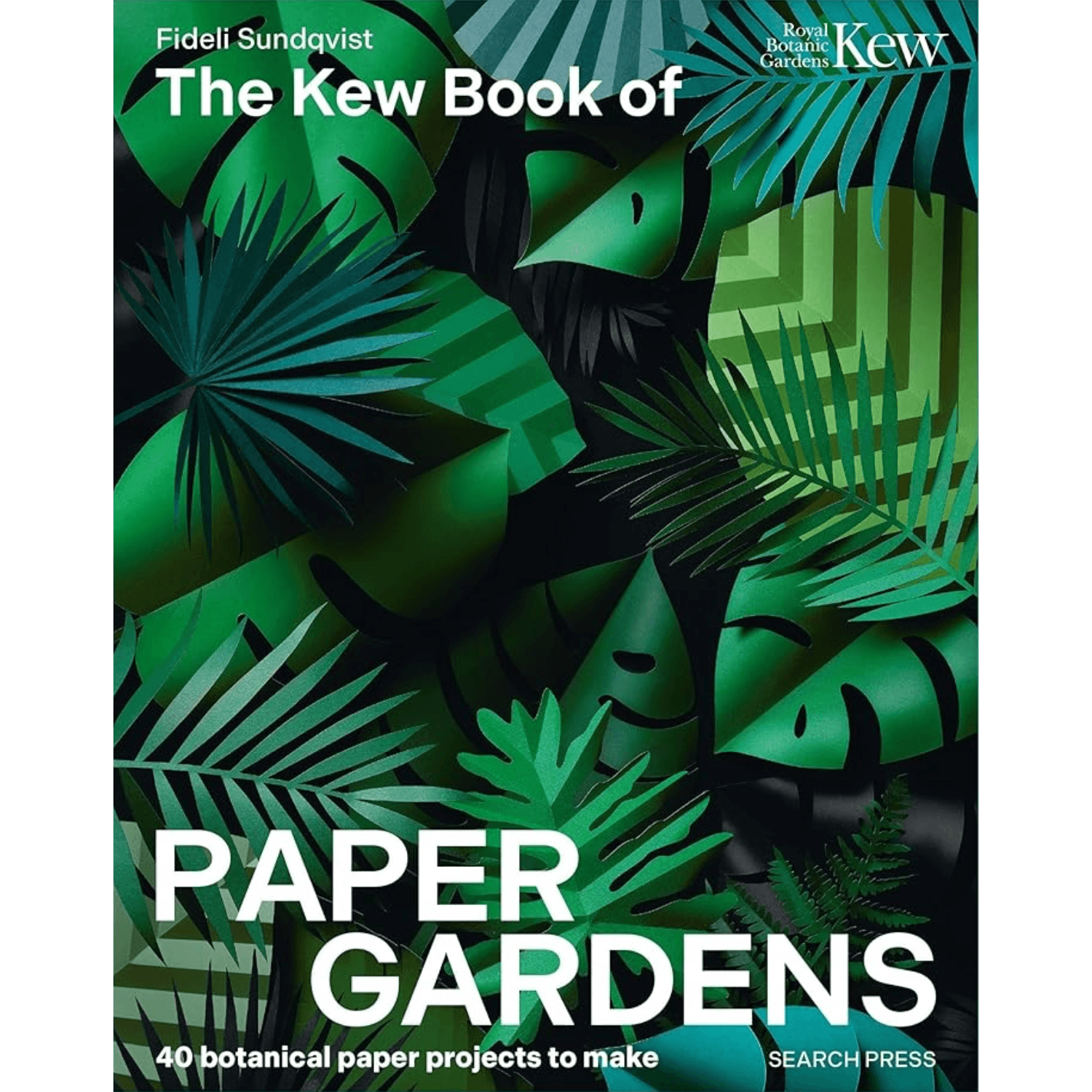 Front cover of the book 'The Kew Book of Paper Gardens' by Fideli Sundqvist, featuring a green and black botanical paper-cut design with large white title text and the Royal Botanic Gardens Kew logo.