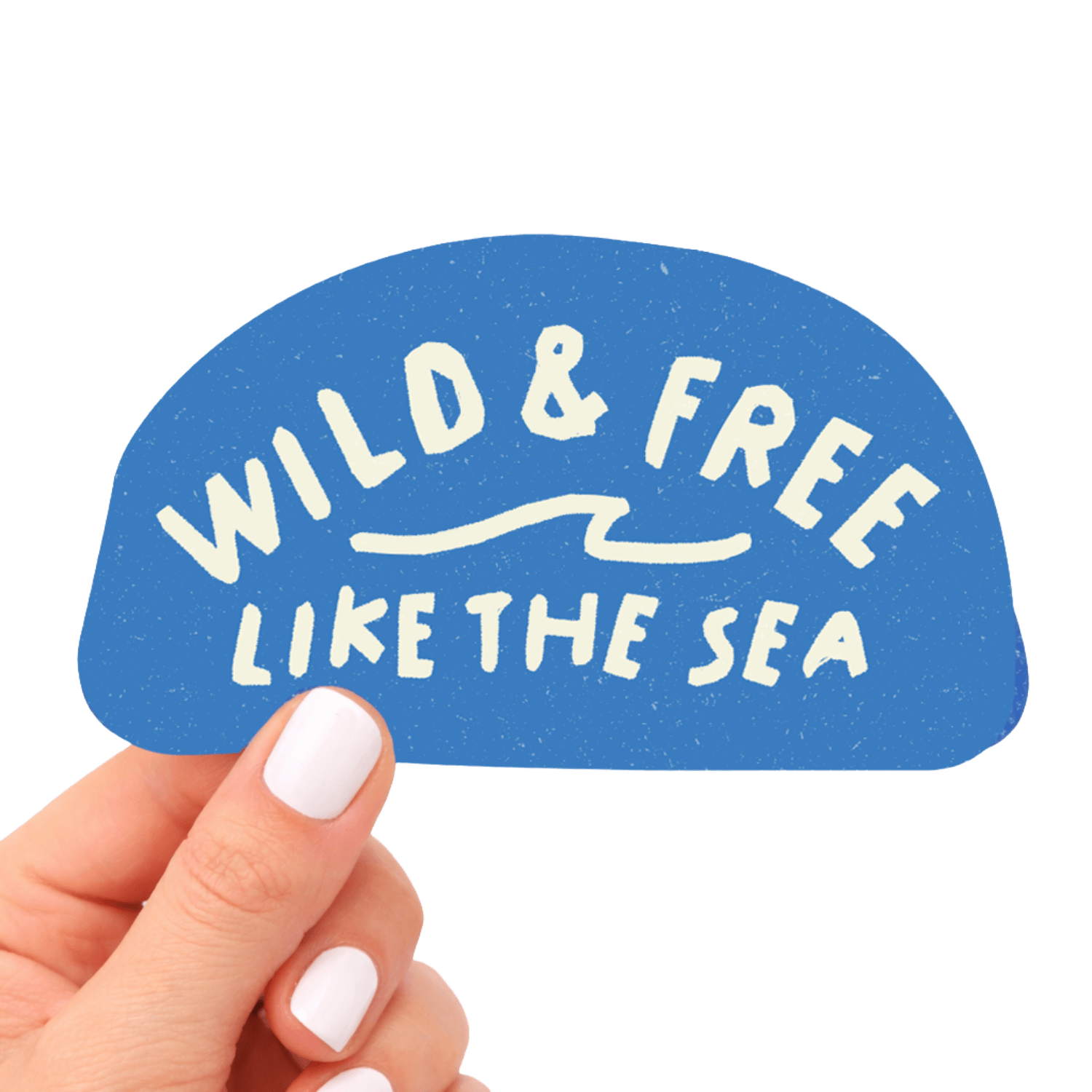 Wild & Free Like the Sea | Sticker