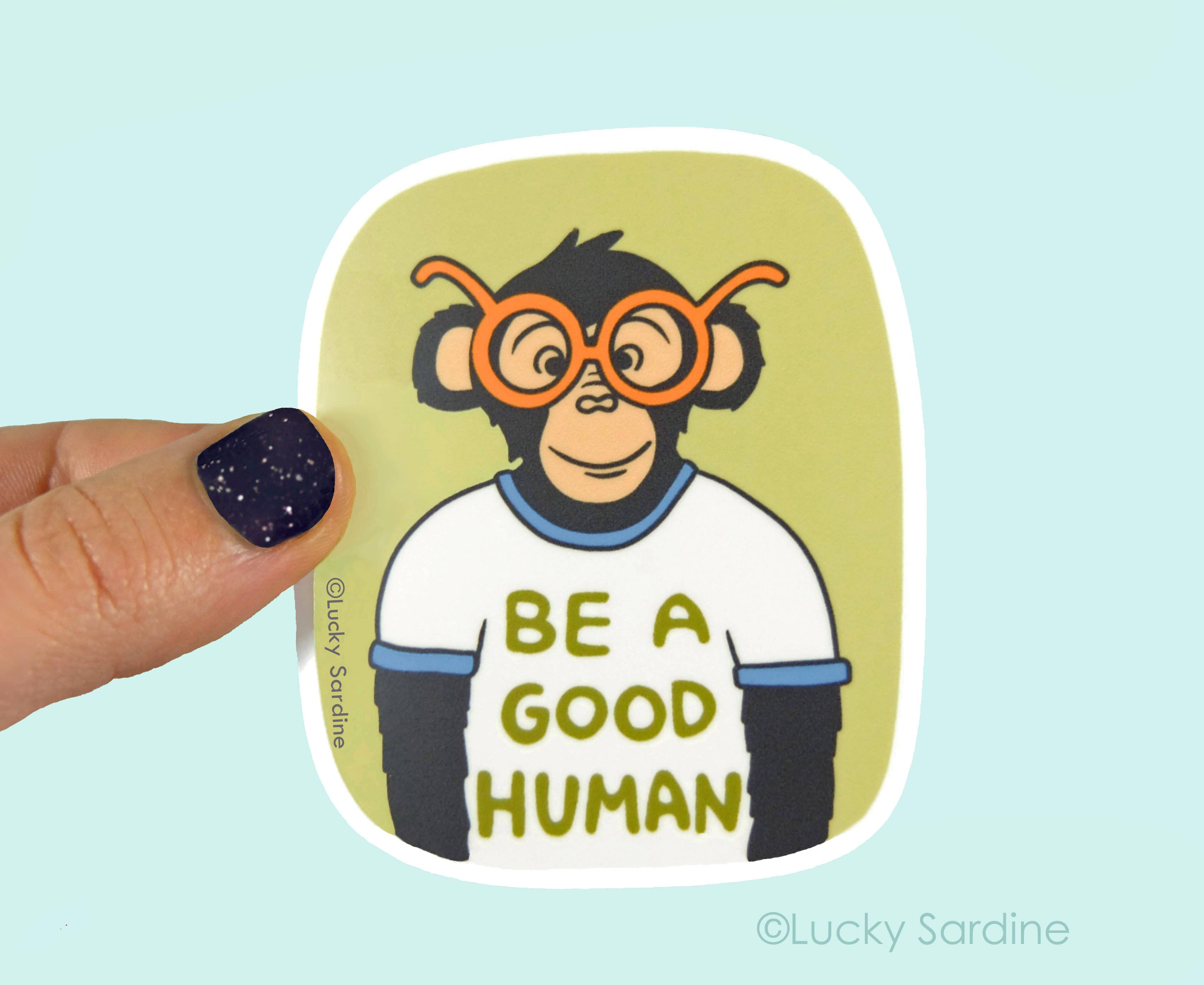 Be A Good Human - Chimpanzee Vinyl Sticker