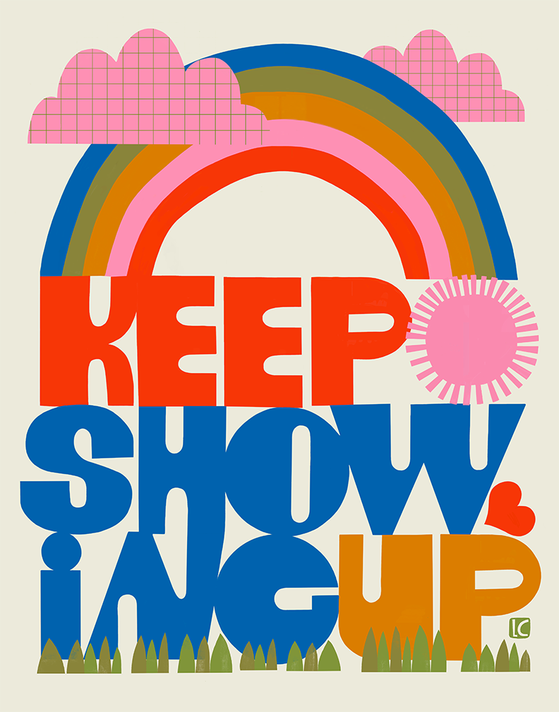 Keep Showing Up 11"x14" Print  by Lisa Congdon