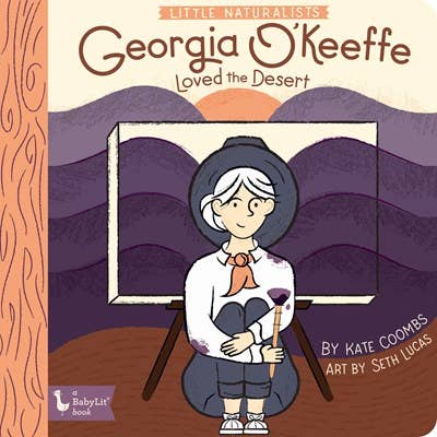 Georgia O'Keeffe Loved the Desert : Little Naturalists Series